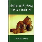 Líného muže /ženy/ cesta k osvícení - Golas Thaddeus – Hledejceny.cz