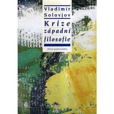 Krize západní filosofie - Solovjov Vladimír – Hledejceny.cz