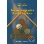 Světové a regionální finanční instituce - Václav Liška, Daniel Stavárek – Hledejceny.cz