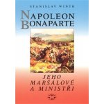 Napoleon Bonaparte, jeho maršálové a ministři - Wintr Stanislav – Sleviste.cz