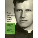 Jako bychom dnes zemřít měli. Drama života, kněžství a mučedniké smrti číhošťského faráře P. Josefa Toufara - Miloš Doležal - Nová tiskárna Pelhřimov
