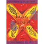 Láska, vztahy a přátelství - Don Miguel Ruiz – Hledejceny.cz