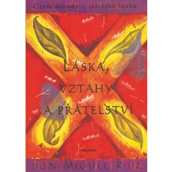 Láska, vztahy a přátelství - Don Miguel Ruiz