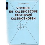 Cestování kaleidoskopem Irene Hillel-Erlangerová – Hledejceny.cz