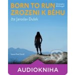 Born to Run Zrozeni k běhu - Christopher McDougall – Hledejceny.cz