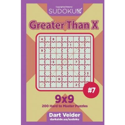 Sudoku Greater Than X - 200 Hard to Master Puzzles 9x9 Volume 7 – Hledejceny.cz
