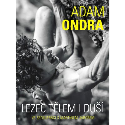 Adam Ondra: lezec tělem i duší - Martin Jaroš