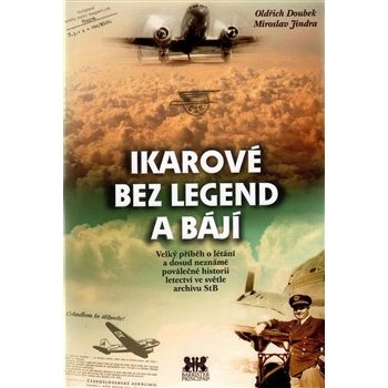 Barrister & Principal, o.s. Ikarové bez legend a bájí - Velký příběh o létání a dosud neznámé poválečné historii letectví ve světle archivu StB