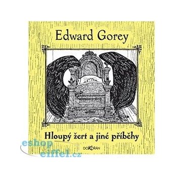 Hloupý žert a jiné příběhy - Edward Gorey