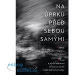 Mészáros Andor: Na úprku před sebou samými Kniha – Zbozi.Blesk.cz