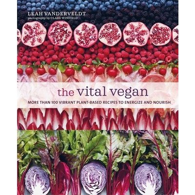 The Vital Vegan: More Than 100 Vibrant Plant-Based Recipes to Energize and Nourish Vanderveldt LeahPevná vazba – Hledejceny.cz