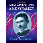 Můj životopis a moje vynálezy - Nikola Tesla – Hledejceny.cz