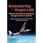 Remembering the Dragon Lady: Memoirs of the Men Who Experienced the Legend of the U-2 Spy Plane McIlmoyle GeraldPaperback – Hledejceny.cz