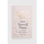 Money Mum Official: Save Yourself Happy – Hledejceny.cz