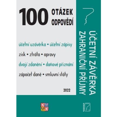 100 otázek a odpovědí Účetní závěrka za rok 2021, Zahraniční příjmy - Zdaňování zahraničních příjmů - Ladislav Jouza – Zbozi.Blesk.cz