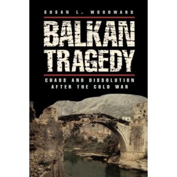 Balkan Tragedy Susan L. Woodward Chaos and Disso