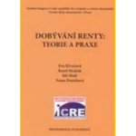 Dobývání renty:Teorie a praxe Klvačová E.,Mráček K.,Malý J.,Dostálová – Hledejceny.cz