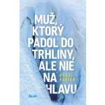 Muž, ktorý padol do trhliny, ale nie na hlavu - Pavol Fabian – Hledejceny.cz