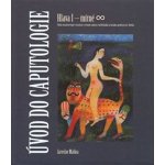 Malina Jaroslav - Úvod do caputologie -- Hlava I - mírné nekonečno – Hledejceny.cz