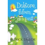 Doktore, fofrem, jde o život! Taylor Patrick – Hledejceny.cz