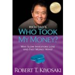 Who took my Money? - Robert T. Kiyosaki – Hledejceny.cz