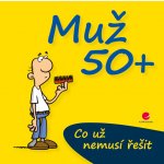 Muž 50+ Co už nemusí řešit - Michael Kernbach; Miguel Fernandez