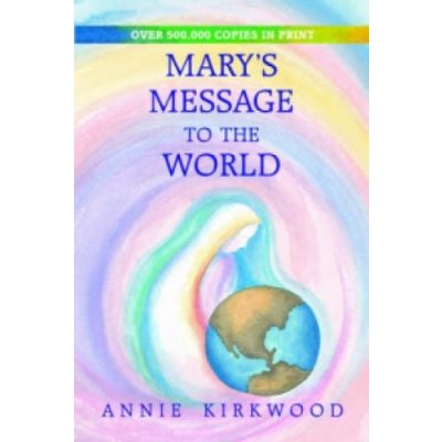 Mary's Message to the World Kirkwood AnniePaperback – Hledejceny.cz