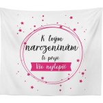 Sablio Deka K tvým narozeninám ti přeji vše nejlepší 150x120 – Zboží Dáma