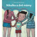 Nikolka a dvě mámy - Radek Malý