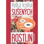 Velká kniha sušených rostlin - Tatiana Kuťková – Hledejceny.cz