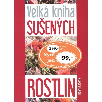 Velká kniha sušených rostlin - Tatiana Kuťková