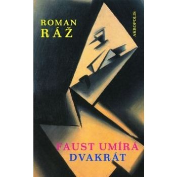 Faust umírá dvakrát - Roman Ráž