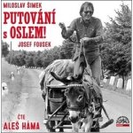 Putování s oslem! - Miloslav Šimek a Josef Fousek - čte Aleš Háma – Zboží Mobilmania
