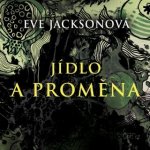 Jídlo a proměna - Eve Jackson – Hledejceny.cz