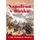Kniha Napoleon v Rusku I. - Pochod na Moskvu