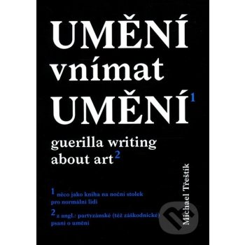 UMĚNÍ VNÍMAT UMĚNÍ - Michael Třeštík