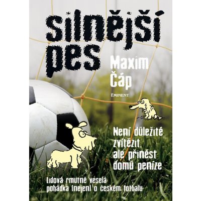 Silnější pes. Není důležité vyhrát, ale přinést domů peníze - Maxim Čáp - Eminent – Zbozi.Blesk.cz