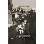 Šumava - Mezi dvěma národy - Robert Steun – Hledejceny.cz