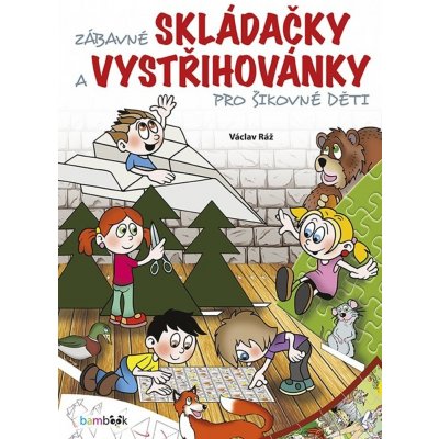 Zábavné skládačky a vystřihovánky pro šikovné děti - Ráž Václav – Zbozi.Blesk.cz