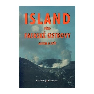 Island přes Faerské ostrovy autem a zpět Jiří Krejčí Kami... – Zbozi.Blesk.cz