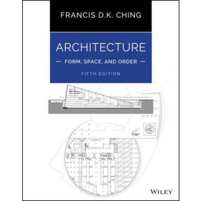 Architecture: Form, Space, and Order - Francis D. K. Ching – Zboží Dáma