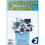 S počítačem nejen k maturitě 2. díl - Pavel Navrátil – Hledejceny.cz