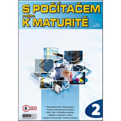 S počítačem nejen k maturitě 2. díl - Pavel Navrátil – Hledejceny.cz