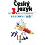 Český jazyk pro 3.ročník základní školy - Pracovní sešit - a kolektiv Konopková – Hledejceny.cz