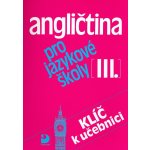 Angličtina pro jazykové školy 3 - Klíč k učebnici - Vacková Eva, Nacherová Soňa – Hledejceny.cz