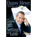 Setting the Table: The Transforming Power of Hospitality in Business Meyer Danny – Hledejceny.cz
