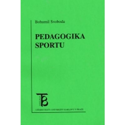 Pedagogika sportu - Bohumil Svoboda – Hledejceny.cz