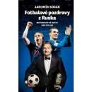 Fotbalové pozdravy z Ruska: Mistrovství světa den po dni - Bosák Jaromír