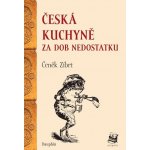 Česká kuchyně za dob nedostatku - Čeněk Zíbrt – Hledejceny.cz