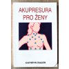 Kniha Akupresura pro ženy - Bauer Cathryn